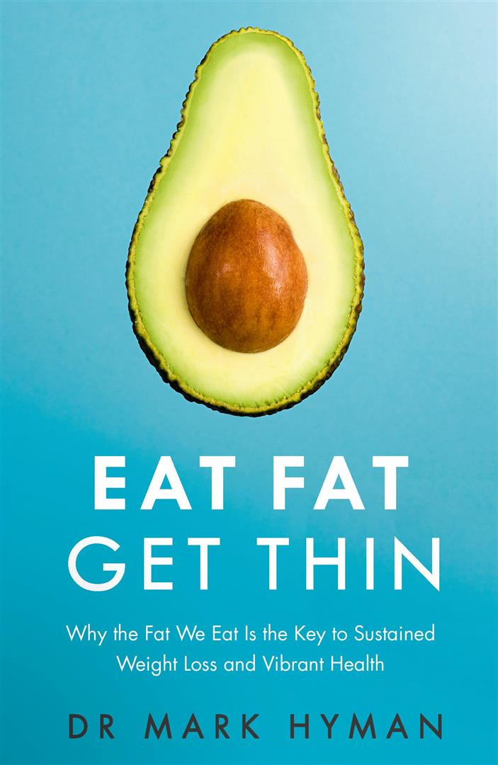 Eat Fat Get Thin : Why the Fat We Eat Is the Key to Sustained Weight Loss and Vibrant Health