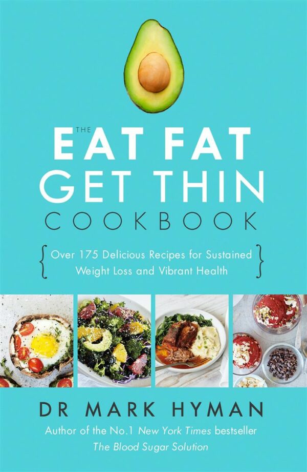 Eat Fat Get Thin Cookbook : Over 175 Delicious Recipes for Sustained Weight Loss and Vibrant Health