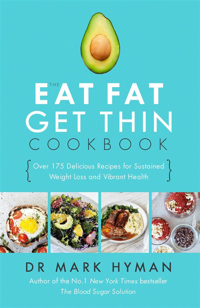 Eat Fat Get Thin Cookbook : Over 175 Delicious Recipes for Sustained Weight Loss and Vibrant Health
