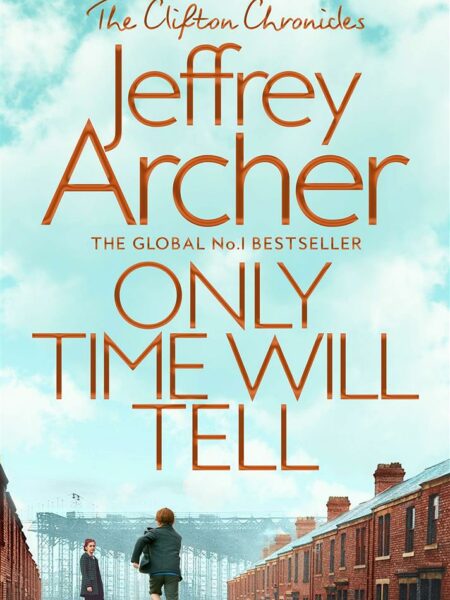 Only Time Will Tell Book 1 Clifton Chronicles Series
