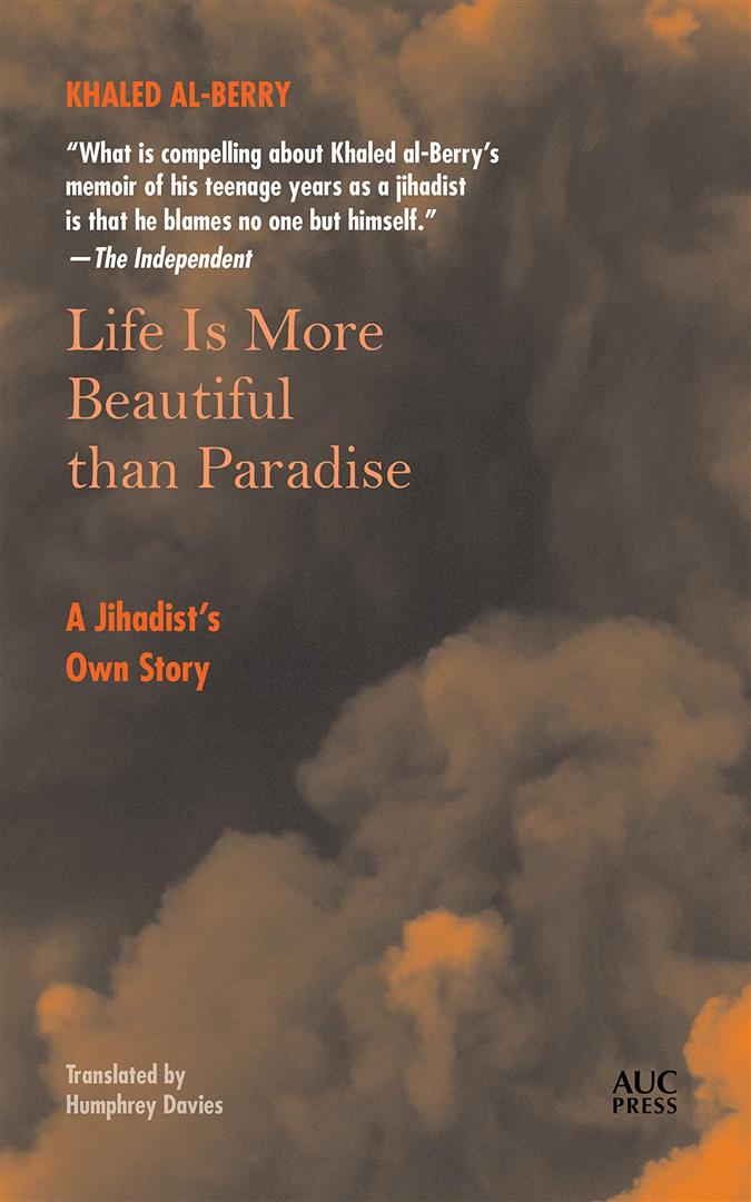 Life Is More Beautiful than Paradise: A Jihadist’s Own Story
