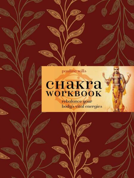 Chakra Workbook : Rebalance Your Body's Vital Energies