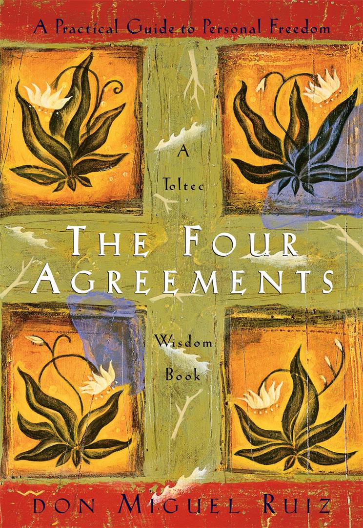 Four Agreements: Practical Guide to Personal Freedom (Toltec Wisdom)