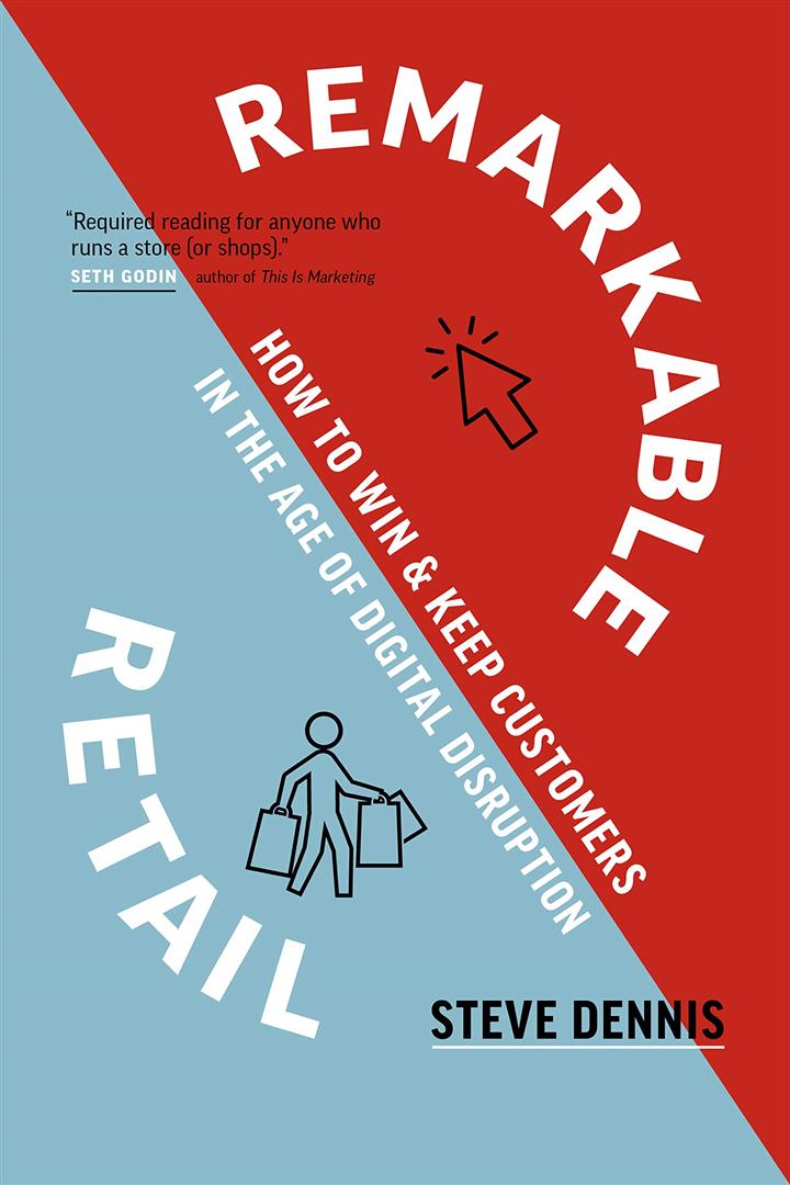 Remarkable Retail : How to Win & Keep Customers in the Age of Digital Disruption