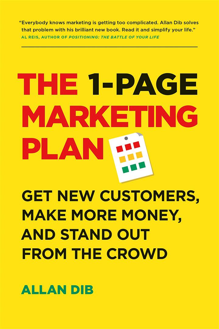 1-Page Marketing Plan : Get New Customers, Make More Money, And Stand out From The Crowd