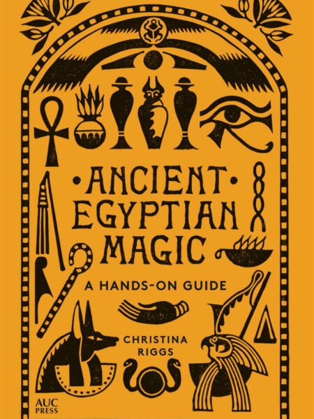 Ancient Egyptian Magic A Hands-ON Guide