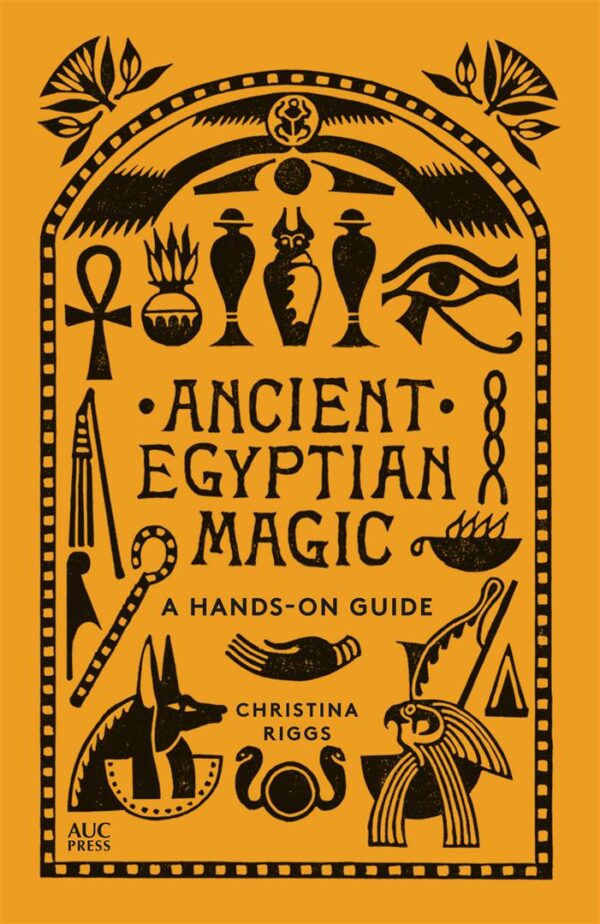 Ancient Egyptian Magic A Hands-ON Guide