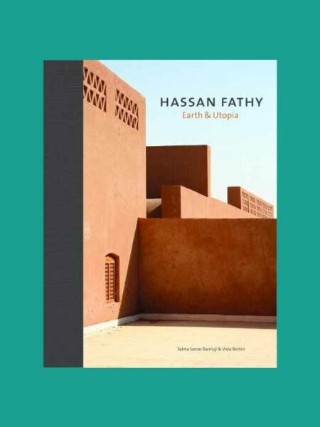 Hassan Fathy Earth and Utopia