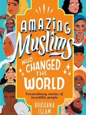 Amazing Muslims Who Changed th
