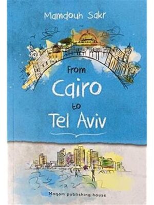From Cairo to Tel Aviv
