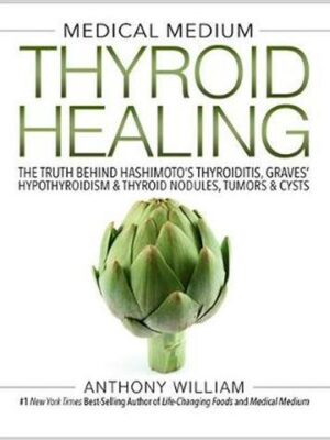 Medical Medium Thyroid Healing