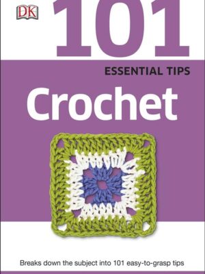 101 Essential Tips Crochet