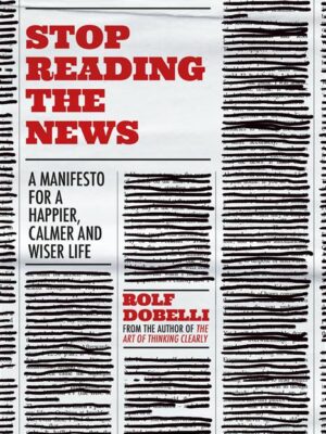 Stop Reading the News