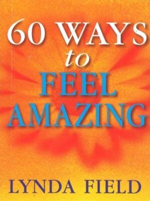 60 Ways to Feel Amazing