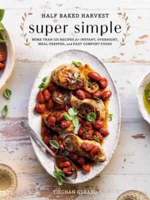 Half Baked Harvest Super Simpl