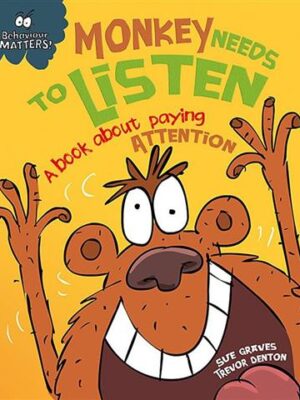 Monkey Needs to Listen A Book about paying ATTENTION