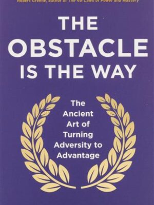 Obstacle is the Way