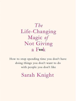 Life Changing Magic Of Not Giv