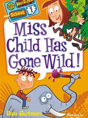 My Weirder School 1: Miss Child Has Gone Wild!