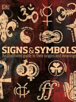 Signs & Symbols: An illustrated guide to their origins and m