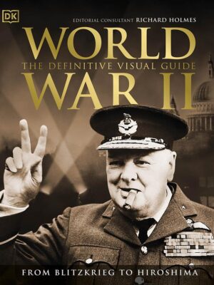 World War II The Definitive Visual Guide