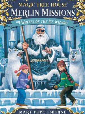 Magic Tree House: Merlin Mission 4: Winter of the Ice Wizard