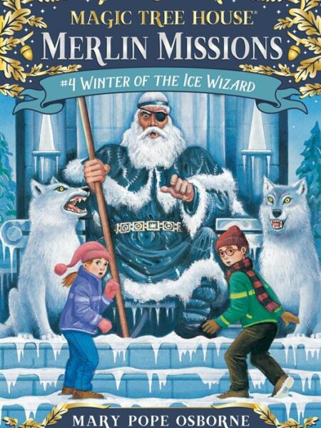 Magic Tree House: Merlin Mission 4: Winter of the Ice Wizard