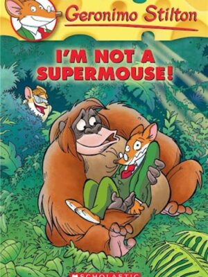 Geronimo Stilton 43: I'm Not a Supermouse!