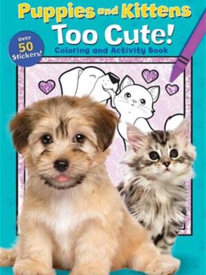 Puppies and Kittens Too Cute C
