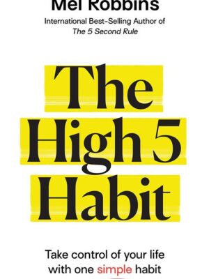 The High 5 Habit: Take control of your life with one simple habit