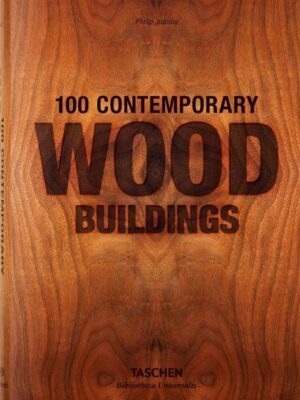 100 Contemporary Wood Buildings (Bibliotheca Universalis)