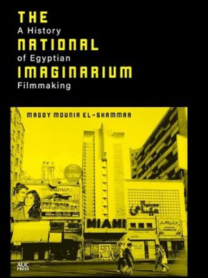 The National Imaginaries: A History of Egyptian Filmmaking