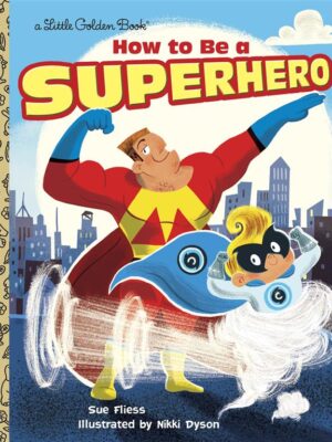 How to Be a Superhero