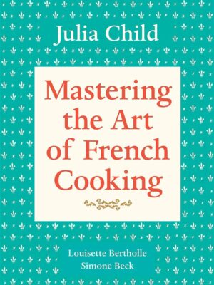 Mastering the Art of French Cooking