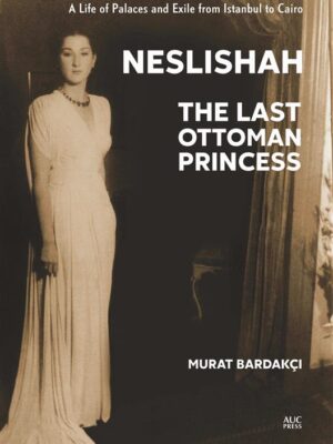 Neslishah: The Last Ottoman Princess