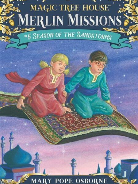 Magic Tree House: Merlin Mission 6: Season of the Sandstorms