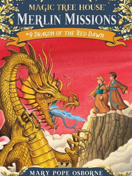 Magic Tree House: Merlin Mission 9: Dragon of the Red Dawn