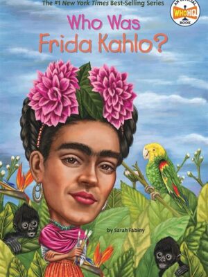 Who Was Frida Kahlo?