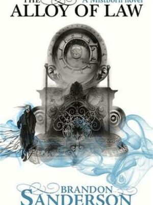 Wax & Wayne 1: Alloy of Law (A Mistborn Novel)