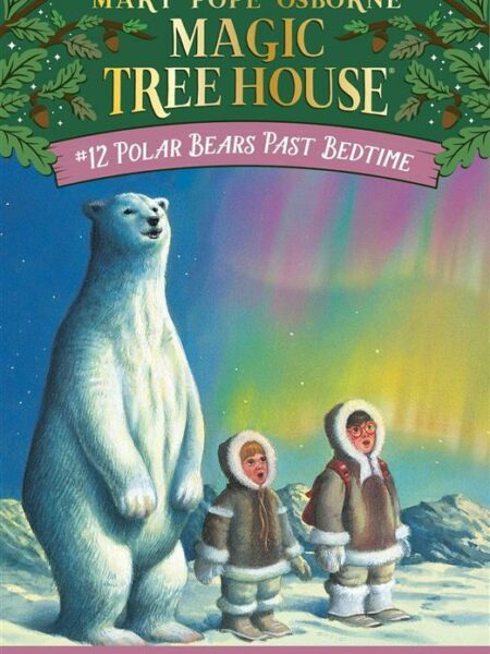 Polar Bears Past Bedtime: (Magic Tree House #12)