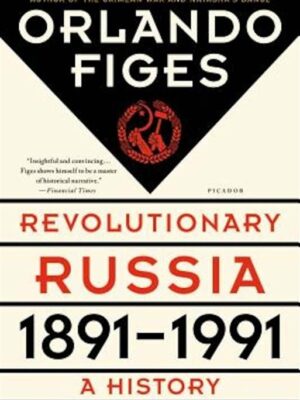 Revolutionary Russia, 1891-199