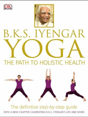 BKS Iyengar Yoga The Path to H