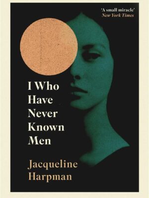 I Who Have Never Known Men