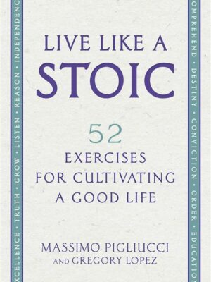 Live Like A Stoic 52 Exercise