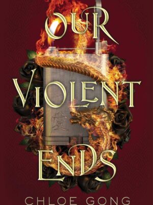 Our Violent Ends