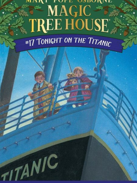 Tonight On The Titanic: (Magic Tree House #17)