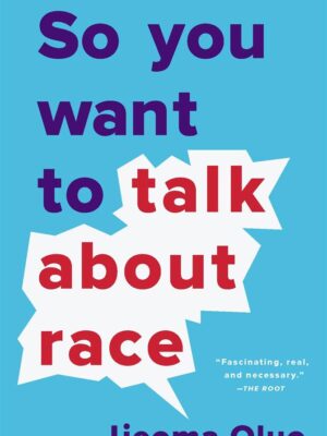 So You Want to Talk About Race
