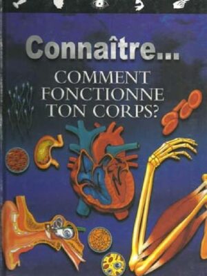 Comment Fonctionne ton Corps?