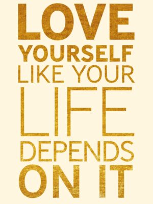 Love Yourself Like Your Life D