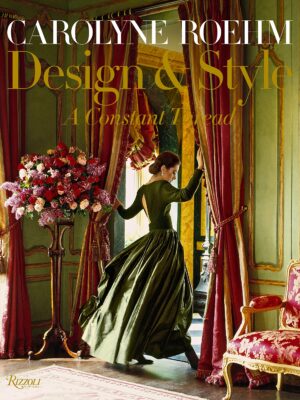 Carolyne Roehm: Design & Style
